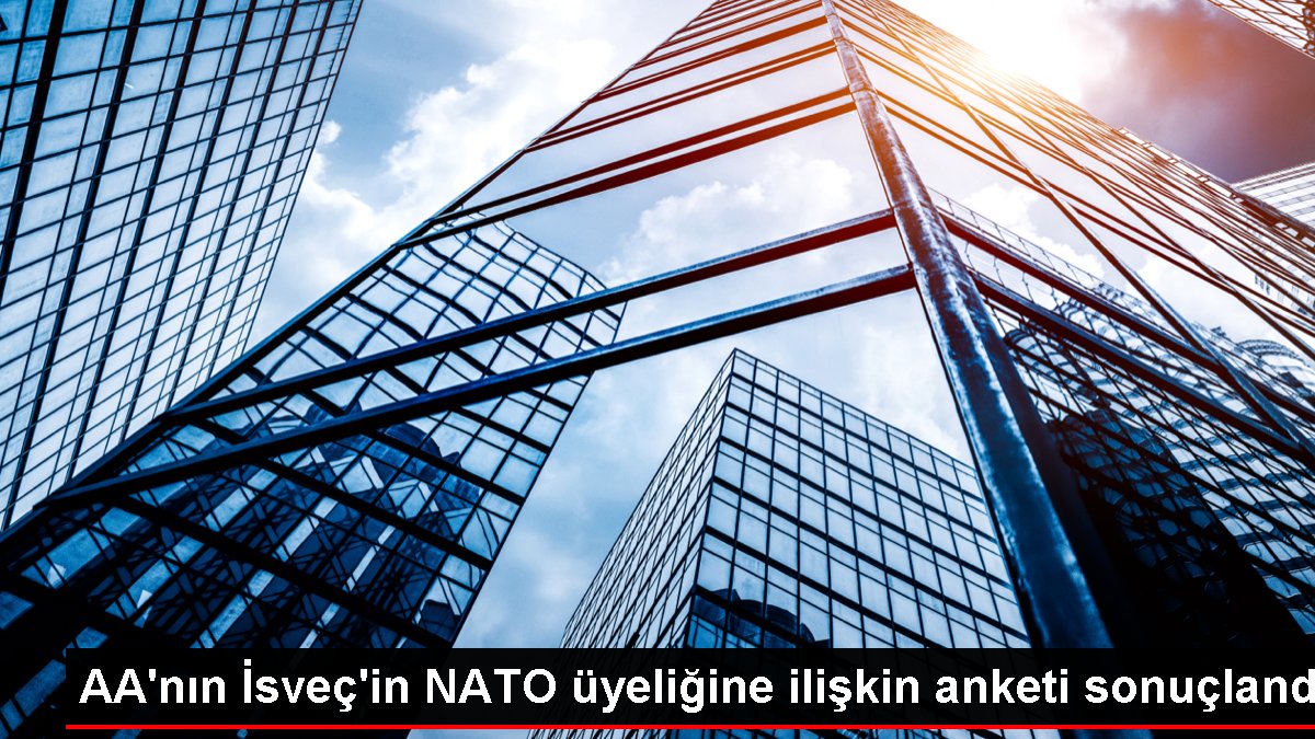 AA'nın İsveç'in NATO üyeliğine ilişkin anketi sonuçlandı