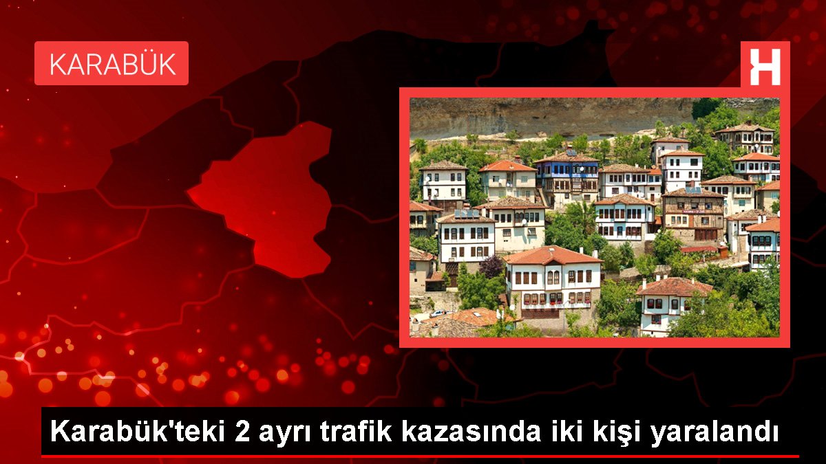 Karabük'teki 2 ayrı trafik kazasında iki kişi yaralandı