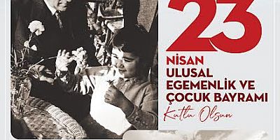 23 NİSAN ULUSAL EGEMENLİK VE ÇOCUK BAYRAMI