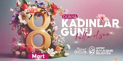 BAŞKAN ÖNTÜRK’ÜN 8 MART DÜNYA KADINLAR GÜNÜ MESAJI