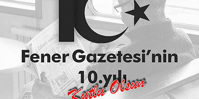 FENER GAZETESİ 10. YILI KUTLU OLSUN.