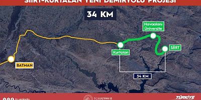 GÜNEYDOĞU’NUN KALKINMA HAMLESİNE DEMİRYOLU DESTEĞİ    SİİRT-KURTALAN ARASINA 34 KİLOMETRELİK YENİ HAT İNŞA EDİLECEK    ULAŞTIRMA VE ALTYAPI BAKANI ABDULKADİR URALOĞLU: