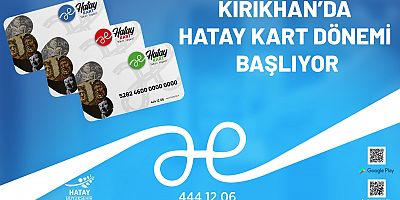 KIRIKHAN’DA HATAY KART DÖNEMİ BAŞLIYOR HBB’NİN ULAŞIMDAKİ YENİLİĞİ ŞİMDE DE KIRIKHAN’DA