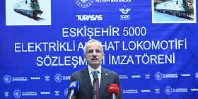 YERLİ LOKOMOTİF ESKİŞEHİR-5000’İN TESTLERİ BAŞARIYLA DEVAM EDİYOR    ULAŞTIRMA VE ALTYAPI BAKANI ABDULKADİR URALOĞLU: